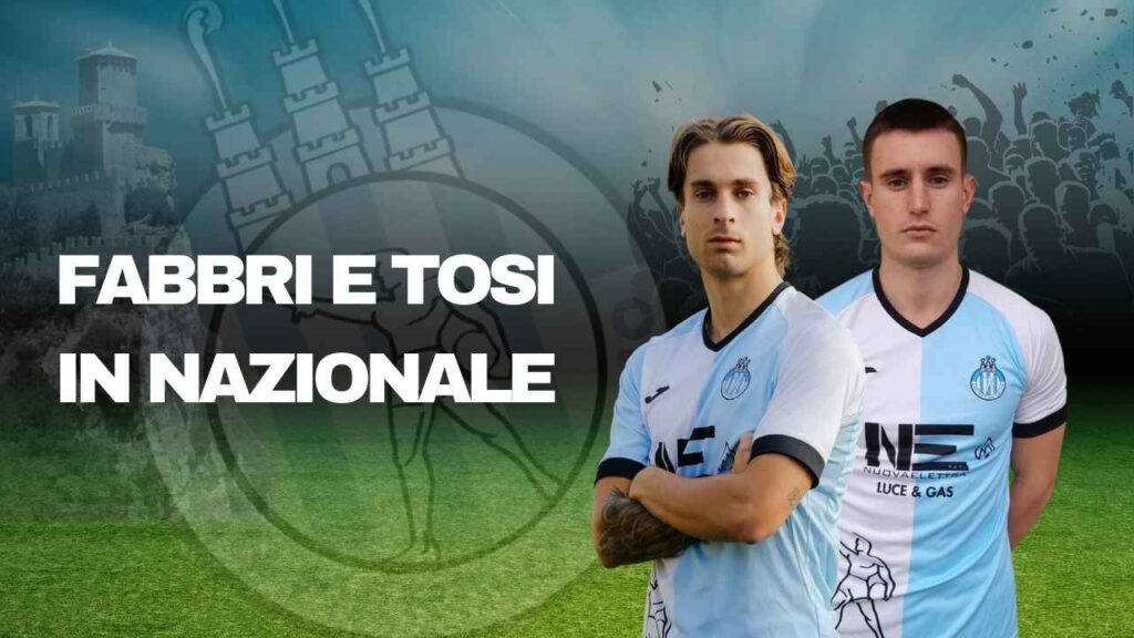 San Marino Calcio: Fabbri e Tosi convocati in Nazionale